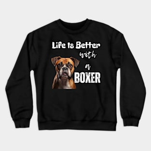 Life Is Better with a Boxer Crewneck Sweatshirt